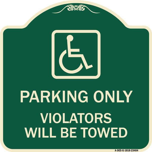 Signmission Parking Violators Will Towed Handicapped Heavy-Gauge Aluminum Sign, 18" x 18", G-1818-23404 A-DES-G-1818-23404